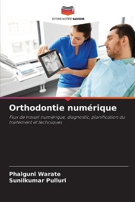 Orthodontie num?rique - Phalguni Warate,Sunilkumar Pulluri - cover