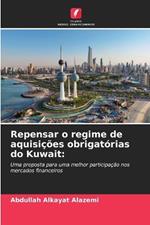 Repensar o regime de aquisi??es obrigat?rias do Kuwait