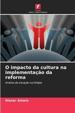 O impacto da cultura na implementa??o da reforma