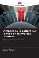 L'impact de la culture sur la mise en oeuvre des r?formes