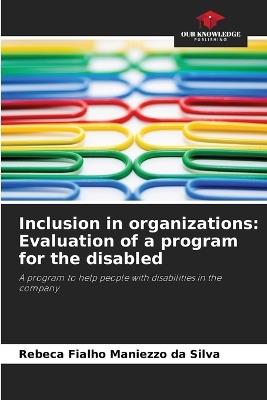 Inclusion in organizations: Evaluation of a program for the disabled - Rebeca Fialho Maniezzo Da Silva - cover