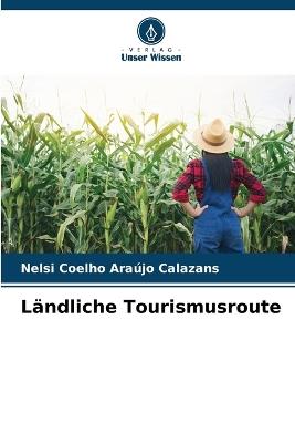 L?ndliche Tourismusroute - Nelsi Coelho Ara?jo Calazans - cover