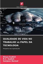 QUALIDADE DE VIDA NO TRABALHO vs PAPEL DA TECNOLOGIA