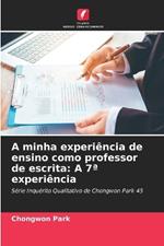 A minha experi?ncia de ensino como professor de escrita: A 7a experi?ncia