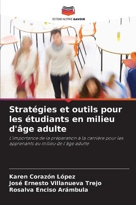 Strat?gies et outils pour les ?tudiants en milieu d'?ge adulte - Karen Coraz?n L?pez,Jos? Ernesto Villanueva Trejo,Rosalva Enciso Ar?mbula - cover