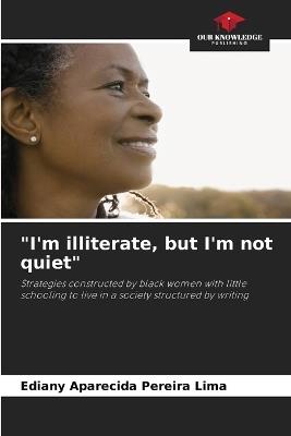 "I'm illiterate, but I'm not quiet" - Ediany Aparecida Pereira Lima - cover