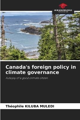 Canada's foreign policy in climate governance - Th?ophile Kiluba Muledi - cover