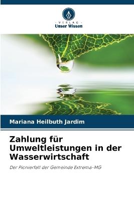 Zahlung f?r Umweltleistungen in der Wasserwirtschaft - Mariana Heilbuth Jardim - cover