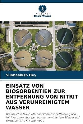 Einsatz Von Biosorbentien Zur Entfernung Von Nitrit Aus Verunreinigtem Wasser - Subhashish Dey - cover