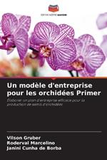 Un mod?le d'entreprise pour les orchid?es Primer