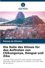 Die Rolle des Klimas f?r das Auftreten von Chikungunya, Dengue und Zika