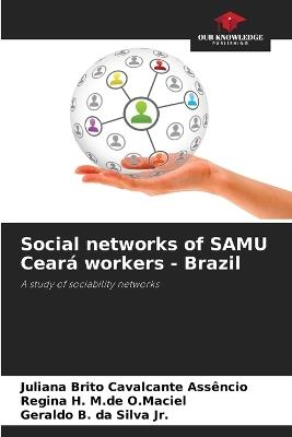 Social networks of SAMU Cear? workers - Brazil - Juliana Brito Cavalcante Ass?ncio,Regina H M de O Maciel,Geraldo B Da Silva - cover