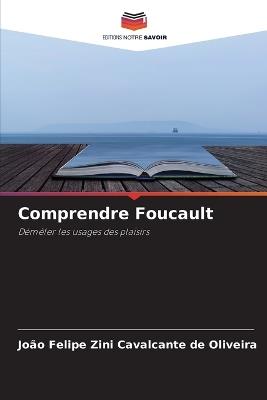 Comprendre Foucault - Jo?o Felip Zini Cavalcante de Oliveira - cover