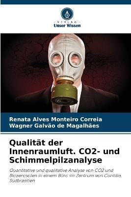 Qualit?t der Innenraumluft. CO2- und Schimmelpilzanalyse - Renata Alves Monteiro Correia,Wagner Galv?o de Magalh?es - cover