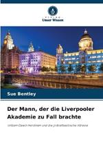 Der Mann, der die Liverpooler Akademie zu Fall brachte