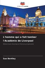 L'homme qui a fait tomber l'Acad?mie de Liverpool