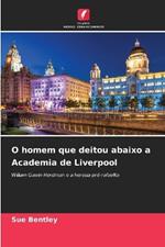 O homem que deitou abaixo a Academia de Liverpool