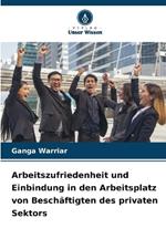 Arbeitszufriedenheit und Einbindung in den Arbeitsplatz von Besch?ftigten des privaten Sektors