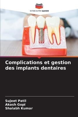 Complications et gestion des implants dentaires - Sujeet Patil,Akash Gopi,Shalabh Kumar - cover