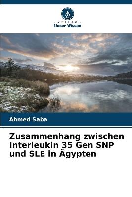 Zusammenhang zwischen Interleukin 35 Gen SNP und SLE in ?gypten - Ahmed Saba - cover