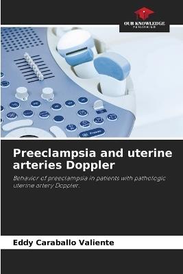 Preeclampsia and uterine arteries Doppler - Eddy Caraballo Valiente - cover