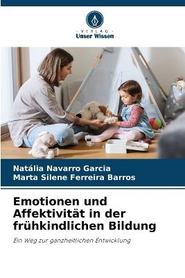 Emotionen und Affektivit?t in der fr?hkindlichen Bildung - Nat?lia Navarro Garcia,Marta Silene Ferreira Barros - cover