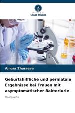 Geburtshilfliche und perinatale Ergebnisse bei Frauen mit asymptomatischer Bakteriurie