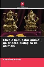 ?tica e bem-estar animal na cria??o biol?gica de animais