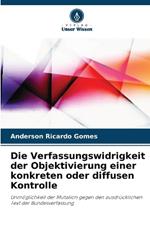 Die Verfassungswidrigkeit der Objektivierung einer konkreten oder diffusen Kontrolle