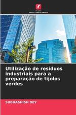 Utiliza??o de res?duos industriais para a prepara??o de tijolos verdes