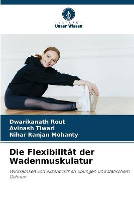 Die Flexibilit?t der Wadenmuskulatur - Dwarikanath Rout,Avinash Tiwari,Nihar Ranjan Mohanty - cover