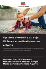 Syst?me d'exercice du sujet Violence et maltraitance des enfants