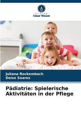 P?diatrie: Spielerische Aktivit?ten in der Pflege - Juliana Rockembach,Deise Soares - cover