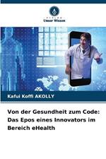 Von der Gesundheit zum Code: Das Epos eines Innovators im Bereich eHealth