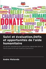 Suivi et ?valuation, D?fis et opportunit?s de l'aide humanitaire