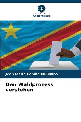 Den Wahlprozess verstehen - Jean Marie Pembe Mulumba - cover