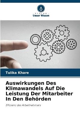 Auswirkungen Des Klimawandels Auf Die Leistung Der Mitarbeiter In Den Beh?rden - Tulika Khare - cover