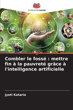 Combler le foss?: mettre fin ? la pauvret? gr?ce ? l'intelligence artificielle