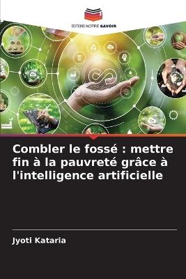 Combler le foss?: mettre fin ? la pauvret? gr?ce ? l'intelligence artificielle - Jyoti Kataria - cover