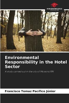 Environmental Responsibility in the Hotel Sector - Francisco Tomaz Pac?fico J?nior - cover