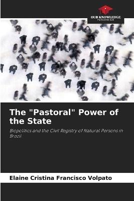 The "Pastoral" Power of the State - Elaine Cristina Francisco Volpato - cover