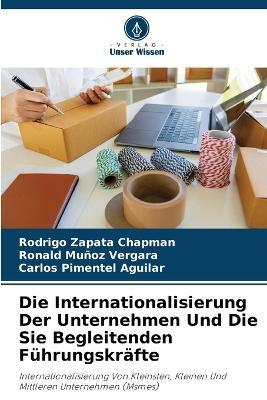 Die Internationalisierung Der Unternehmen Und Die Sie Begleitenden F?hrungskr?fte - Rodrigo Zapata Chapman,Ronald Mu?oz Vergara,Carlos Pimentel Aguilar - cover