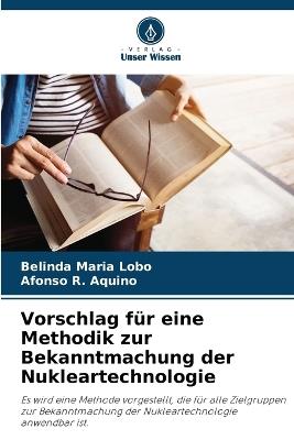 Vorschlag f?r eine Methodik zur Bekanntmachung der Nukleartechnologie - Belinda Maria Lobo,Afonso R Aquino - cover