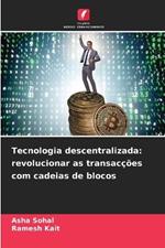 Tecnologia descentralizada: revolucionar as transac??es com cadeias de blocos