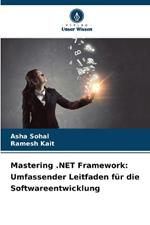 Mastering .NET Framework: Umfassender Leitfaden f?r die Softwareentwicklung