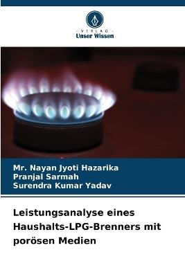 Leistungsanalyse eines Haushalts-LPG-Brenners mit por?sen Medien - Nayan Jyoti Hazarika,Pranjal Sarmah,Surendra Kumar Yadav - cover