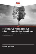 Mircea Cartarescu. La r??criture du fantastique