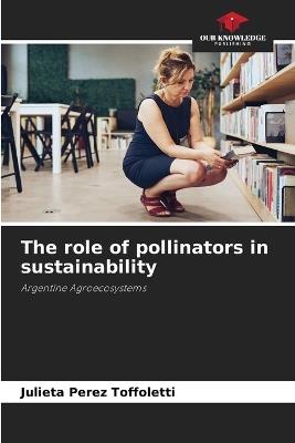 The role of pollinators in sustainability - Julieta Perez Toffoletti - cover