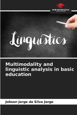 Multimodality and linguistic analysis in basic education - Jobson Jorge Da Silva Jorge - cover