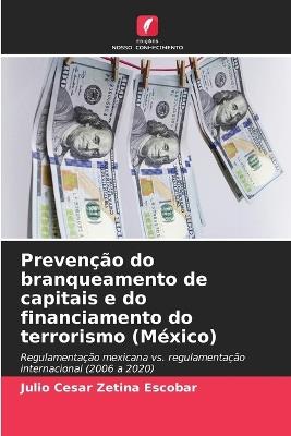 Preven??o do branqueamento de capitais e do financiamento do terrorismo (M?xico) - Julio Cesar Zetina Escobar - cover